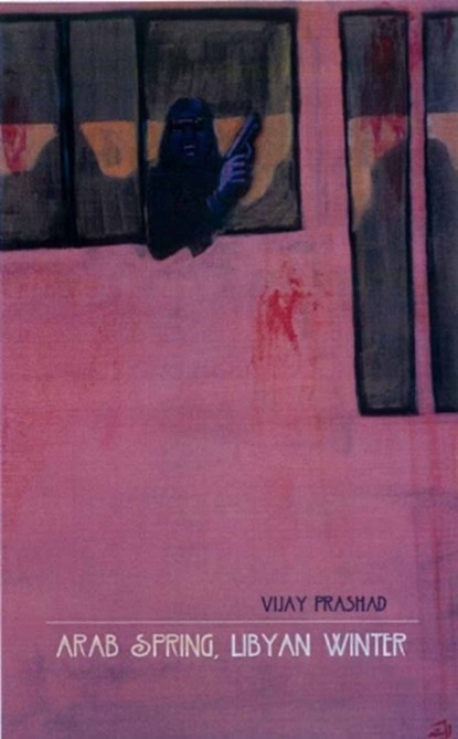 Arab Spring, Libyan Winter, Vijay Prashad - Paperback - 9781849351126