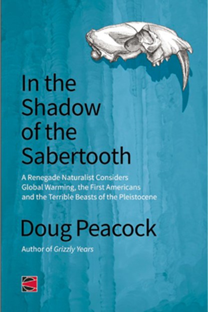 In The Shadow Of The Sabertooth, Doug Peacock - Paperback - 9781849351409