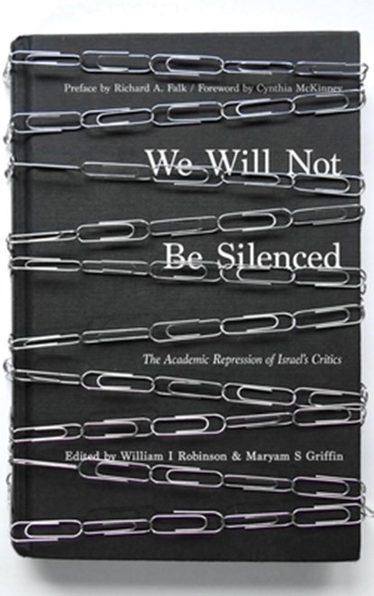 We Will Not Be Silenced: The Academic Repression of Israel's Critics, William I. Robinson - Paperback - 9781849352765