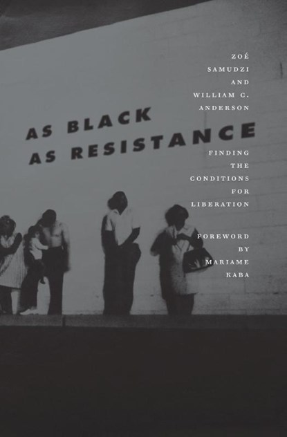 As Black as Resistance, William C. Anderson ; Zoe Samudzi - Paperback - 9781849353168