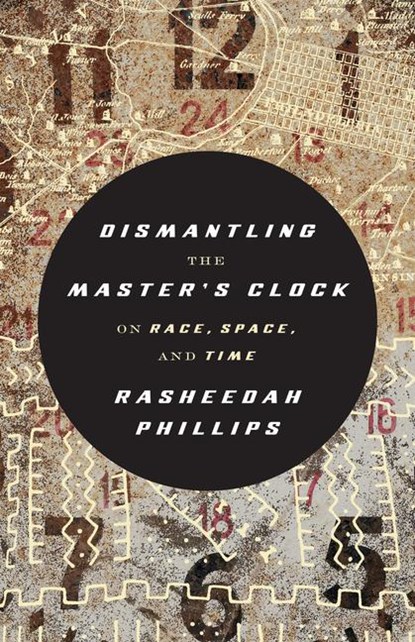 Dismantling the Master's Clock, Rasheedah Phillips - Paperback - 9781849355612