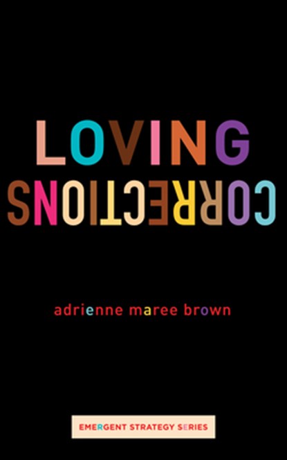 Brown, A: Loving Corrections, Adrienne Maree Brown - Gebonden - 9781849355889