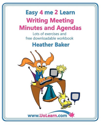 Writing Meeting Minutes and Agendas; Taking Notes of Meetings, Sample Minutes and Agendas, Ideas for Formats and Templates, Heather Baker - Paperback - 9781849370394