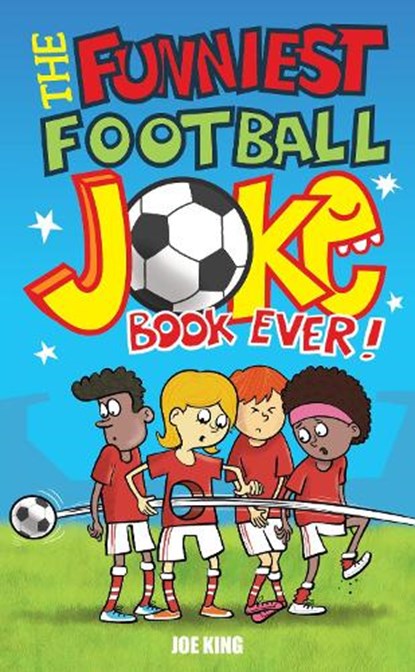 The Funniest Football Joke Book Ever!, Joe King - Paperback - 9781849391115