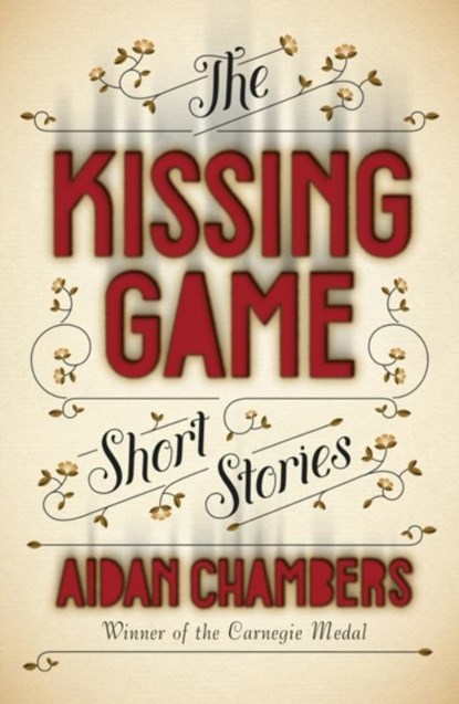 The Kissing Game, Aidan Chambers - Paperback - 9781849413473