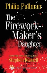 The Firework Maker's Daughter - Philip Pullman - 9781849430692