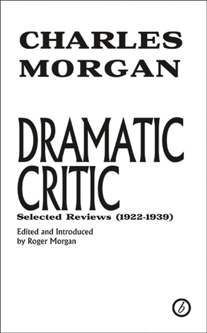 Dramatic Critic, Charles Morgan - Paperback - 9781849431354