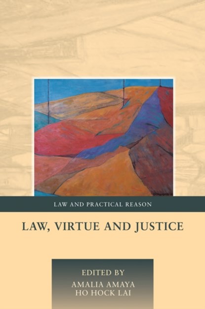 Law, Virtue and Justice, Amalia (University of Edinburgh and National Autonomous University of Mexico) Amaya ; Hock Lai Ho - Gebonden - 9781849461757
