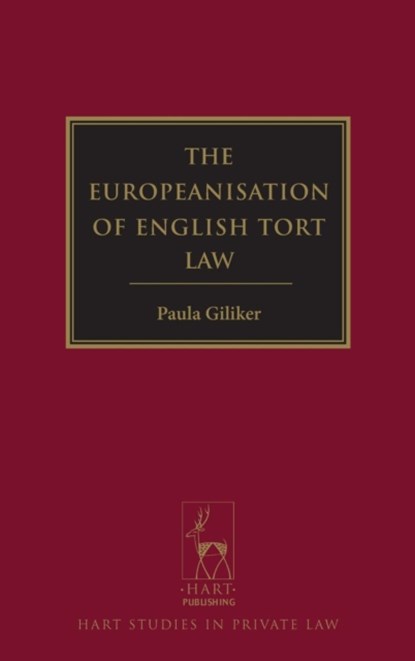 The Europeanisation of English Tort Law, PROFESSOR PAULA (UNIVERSITY OF BRISTOL,  UK) Giliker - Gebonden - 9781849463195
