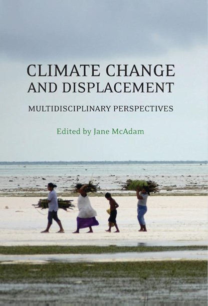 Climate Change and Displacement, Jane McAdam - Paperback - 9781849463560
