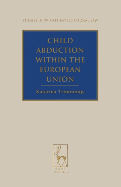 Child Abduction within the European Union, Katarina (University of Aberdeen Trimmings - Gebonden - 9781849463973