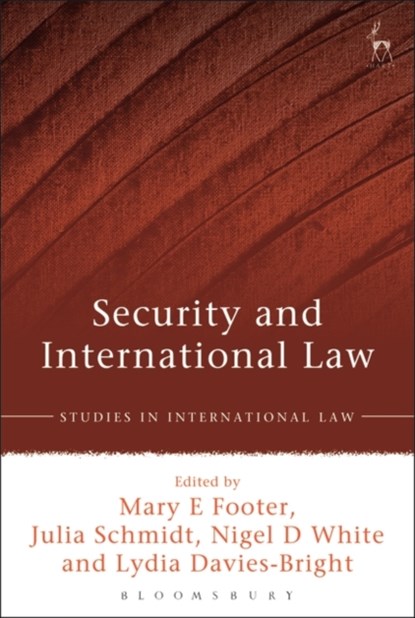 Security and International Law, Professor Mary E Footer ; Dr Julia Schmidt ; Nigel D White ; Lydia Davies-Bright - Gebonden - 9781849466349