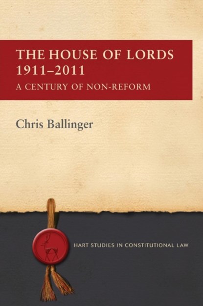 The House of Lords 1911-2011, Chris Ballinger - Paperback - 9781849466608