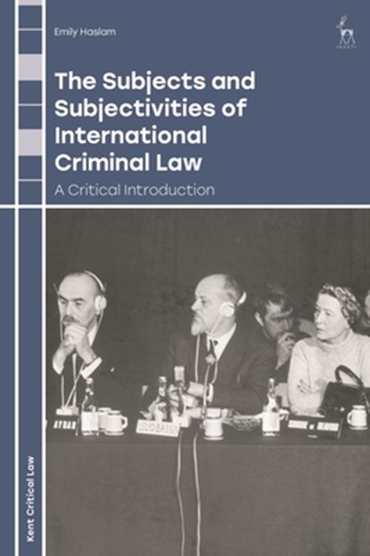 The Subjects and Subjectivities of International Criminal Law, Emily (Kent Law School Haslam - Paperback - 9781849467292