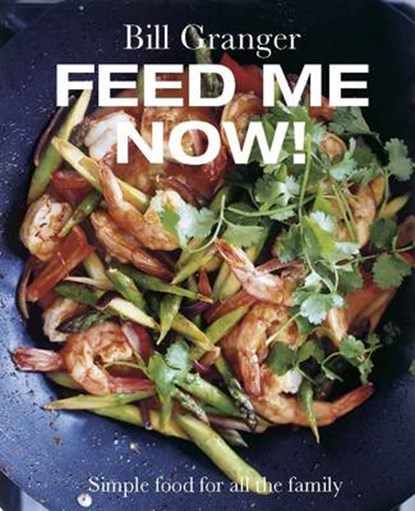 Feed Me Now!, GRANGER,  Bill - Gebonden - 9781849493413