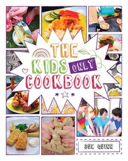 The Kids Only Cookbook, Sue Quinn - Ebook - 9781849494083