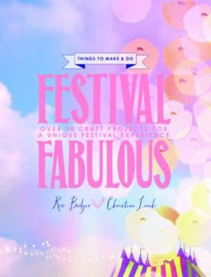 Festival Fabulous, Ros Badger ; Christine Leech - Gebonden - 9781849496278