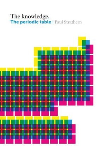The Knowledge: The Periodic Table, Paul Strathern - Ebook - 9781849496872