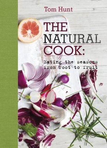 The Natural Cook, HUNT,  Tom - Gebonden - 9781849497336