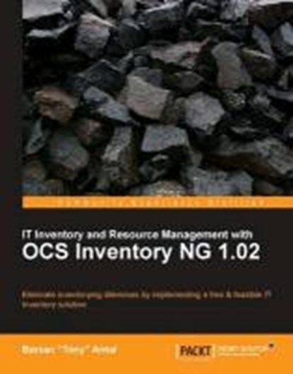 IT Inventory and Resource Management with OCS Inventory NG 1.02, ANTAL,  Barzan Tony - Paperback - 9781849511100
