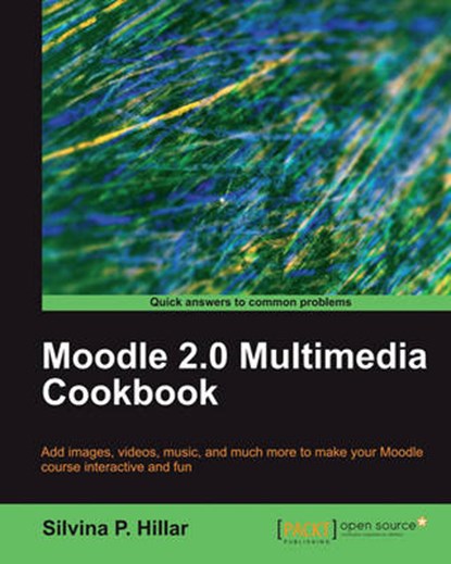 Moodle 2.0 Multimedia Cookbook, Hillar, Silvina P. - Paperback - 9781849514705