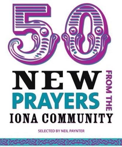 50 New Prayers from the Iona Community, Neil Paynter - Overig - 9781849522168
