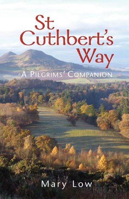 St Cuthbert's Way - 2019 edition, Mary Low - Paperback - 9781849526432