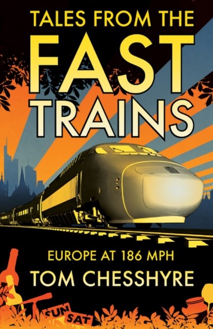 Tales from the Fast Trains, Tom Chesshyre - Paperback - 9781849531511