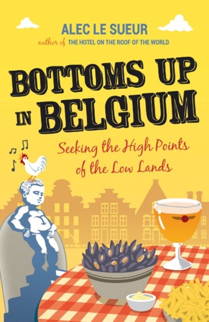 Bottoms up in Belgium, Alec Le Sueur - Paperback - 9781849532471