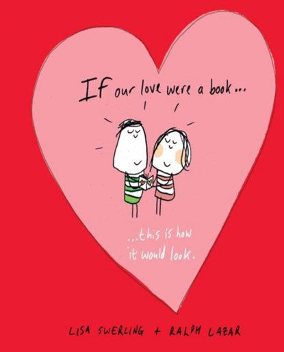 If Our Love Were a Book..., Lisa Swerling ; Ralph Lazar - Gebonden - 9781849533379