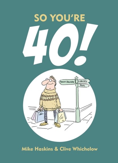 So You're 40, Clive Whichelow ; Mike Haskins - Gebonden - 9781849534376