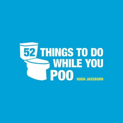 52 Things to Do While You Poo, Hugh Jassburn - Gebonden - 9781849534970