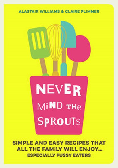 Never Mind the Sprouts, WILLIAMS,  Alastair - Paperback - 9781849535694