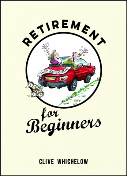 Retirement for Beginners, Clive Whichelow - Gebonden - 9781849537513