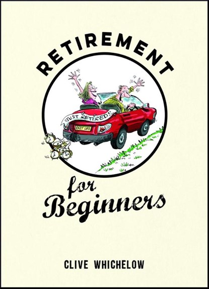 Retirement for Beginners, Clive Whichelow - Gebonden - 9781849537513