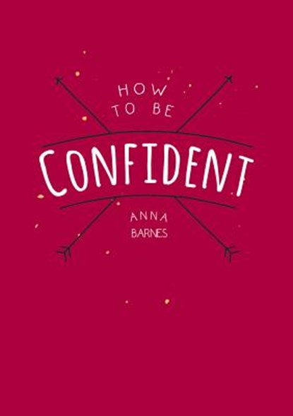 How to be Confident, Anna (Anna Barnes) Barnes - Paperback - 9781849537957