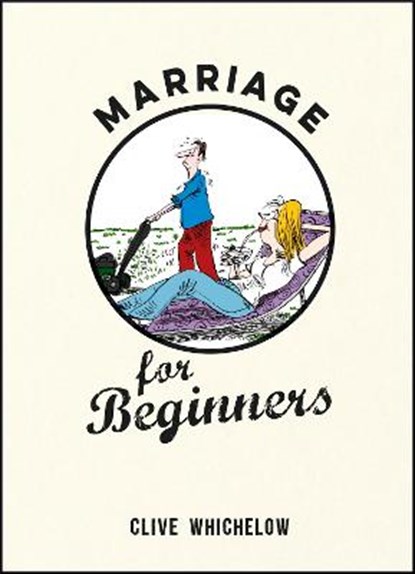 Marriage for Beginners, WHICHELOW,  Clive - Gebonden - 9781849537988