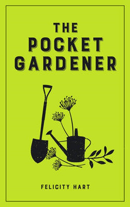 The Pocket Gardener, Felicity Hart - Gebonden - 9781849538022