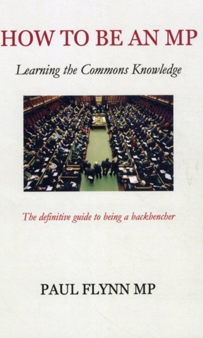 How to be an MP, Paul Flynn - Paperback - 9781849542203