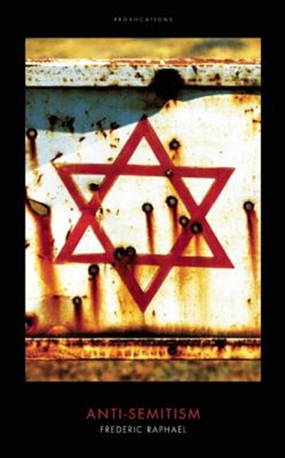 Anti-Semitism, Frederic Raphael - Gebonden - 9781849548908
