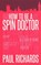 How to be A Spin Doctor, Paul Richards - Paperback - 9781849549981