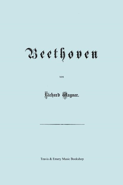 Beethoven. (Faksimile 1870 Edition. in German)., Richard (Princeton Ma) Wagner - Paperback - 9781849550857