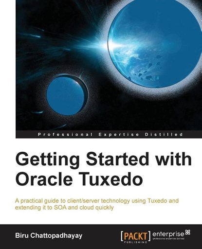 Getting Started with Oracle Tuxedo, Biru Chattopadhayay - Paperback - 9781849686884