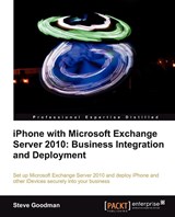 iPhone with Microsoft Exchange Server 2010: Business Integration and Deployment - Steve Goodman - 9781849691482