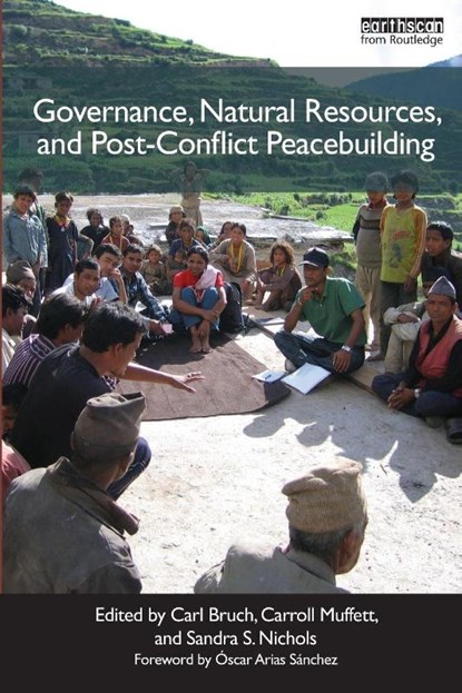 Governance, Natural Resources and Post-Conflict Peacebuilding, Carl (Environmental Law Institute Bruch ; Carroll (The Center for International Environmental Law Muffett ; Sandra (Environmental Law Institute Nichols - Paperback - 9781849712354