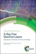 X-Ray Free Electron Lasers | Bergmann, Uwe ; Yachandra, Vittal ; Yano, Junko | 