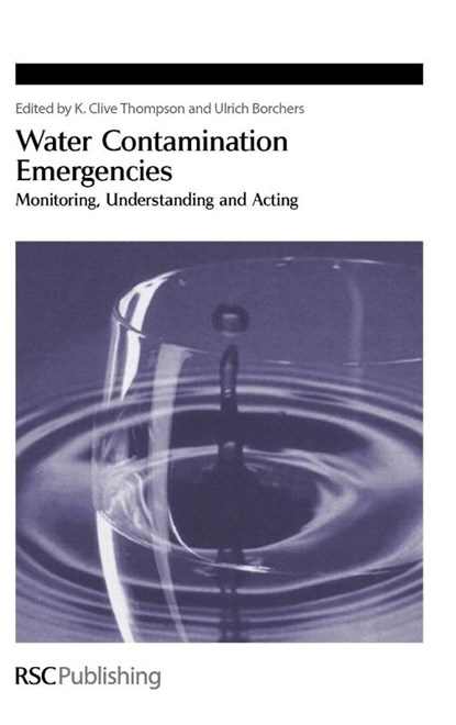Water Contamination Emergencies, K Clive (ALcontrol UK Ltd Thompson ; Ulrich (IWW Water Centre Borchers - Gebonden - 9781849731560