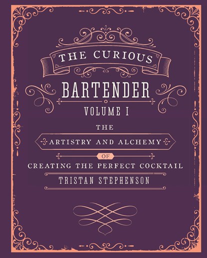 The Curious Bartender Volume 1, Tristan Stephenson - Gebonden Gebonden - 9781849754378