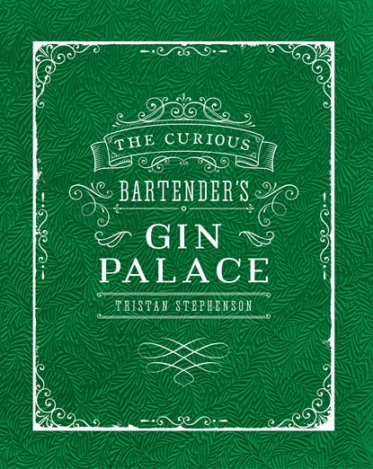 The Curious Bartender's Gin Palace, Tristan Stephenson - Gebonden Gebonden - 9781849757010