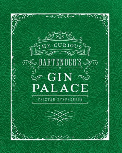 The Curious Bartender's Gin Palace, Tristan Stephenson - Gebonden Gebonden - 9781849757010